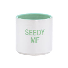 Load image into Gallery viewer, Seedy MF
