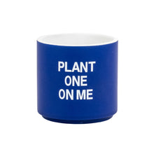 Load image into Gallery viewer, Plant One On Me Planter