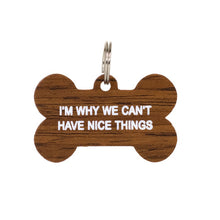 Load image into Gallery viewer, Can't Have Nice Things Dog Tag