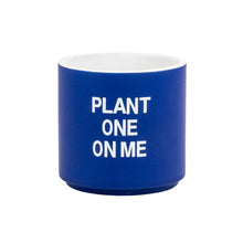 Load image into Gallery viewer, Plant One On Me Planter
