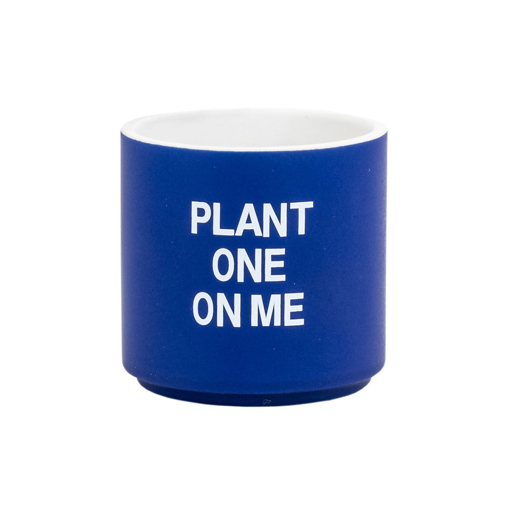 Plant One On Me Planter