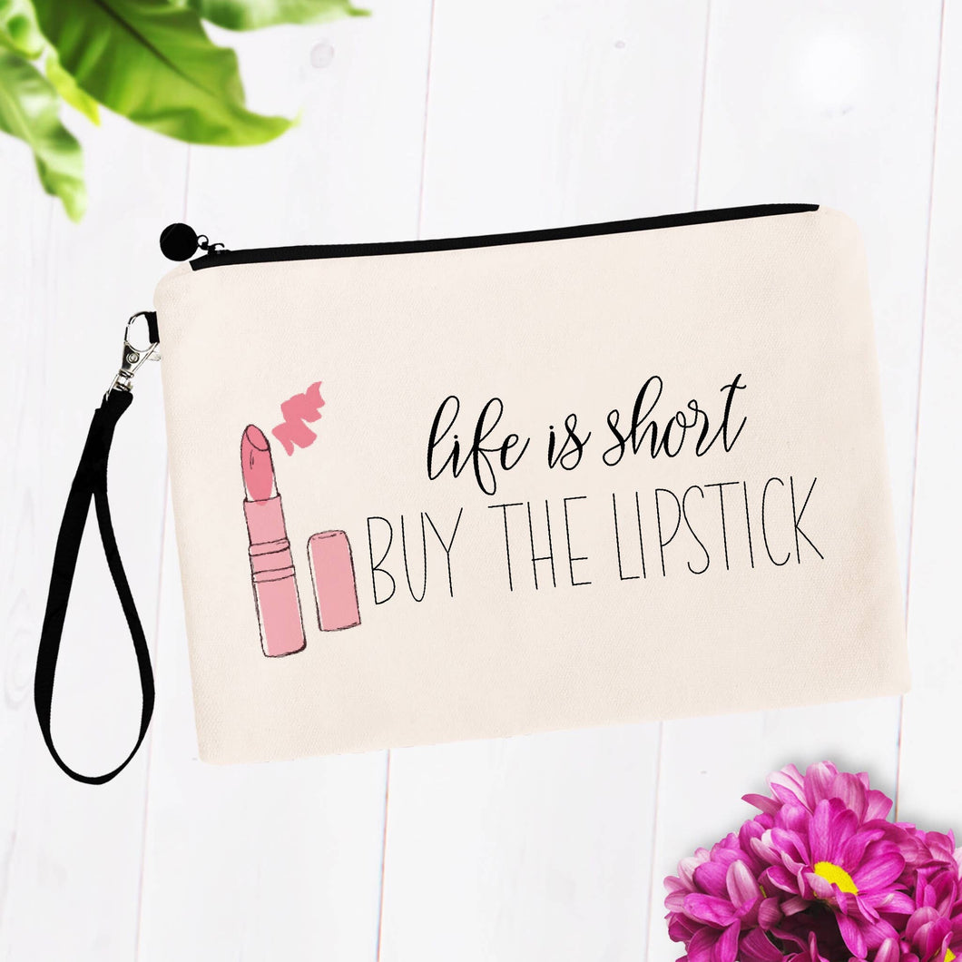 Life is Short, Buy the Lipstick Cosmetic Bag