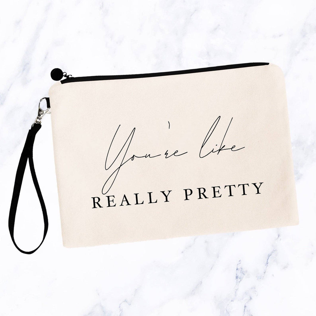 You're Like Really Pretty Cosmetic Bag