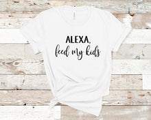 Load image into Gallery viewer, Alexa Feed My Kids T Shirt
