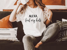 Load image into Gallery viewer, Alexa Feed My Kids T Shirt
